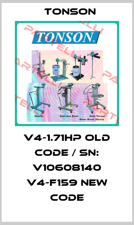 V4-1.71HP old code / SN: V10608140 V4-F159 new code Tonson
