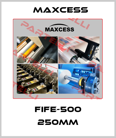FIFE-500 250mm Maxcess