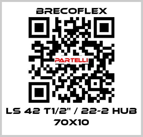 LS 42 T1/2" / 22-2 hub 70x10 Brecoflex