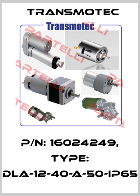 P/N: 16024249, Type: DLA-12-40-A-50-IP65 Transmotec