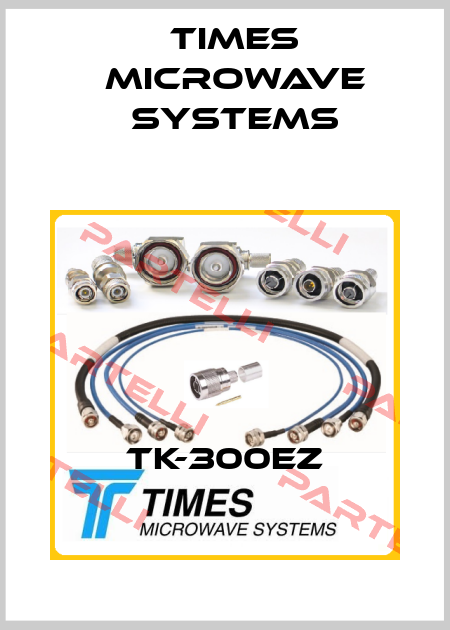 TK-300EZ Times Microwave Systems