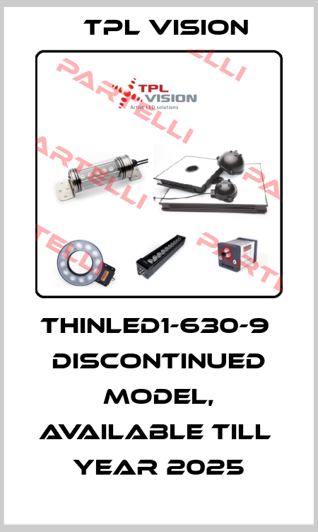 THINLED1-630-9  discontinued model, available till  Year 2025 TPL VISION