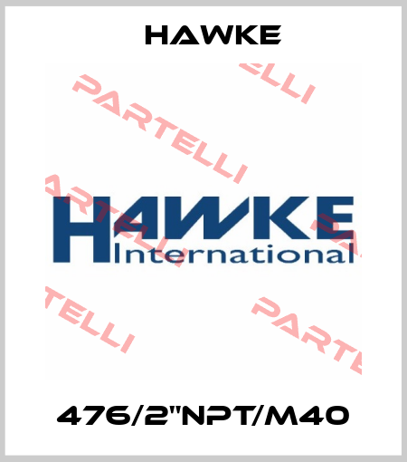 476/2"NPT/M40 Hawke