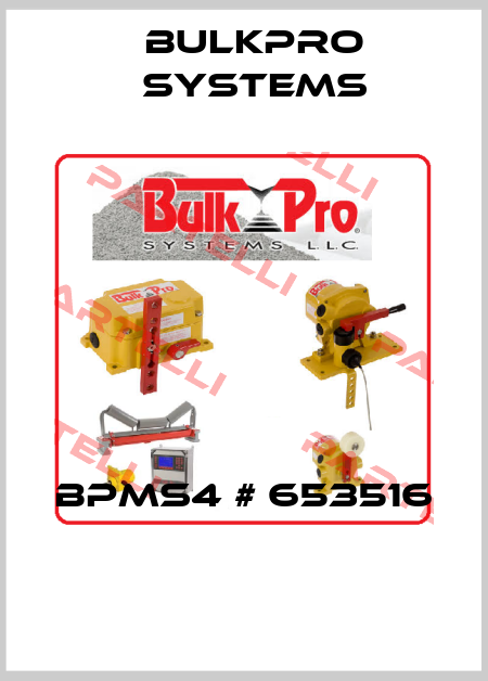  BPMS4 # 653516  Bulkpro systems