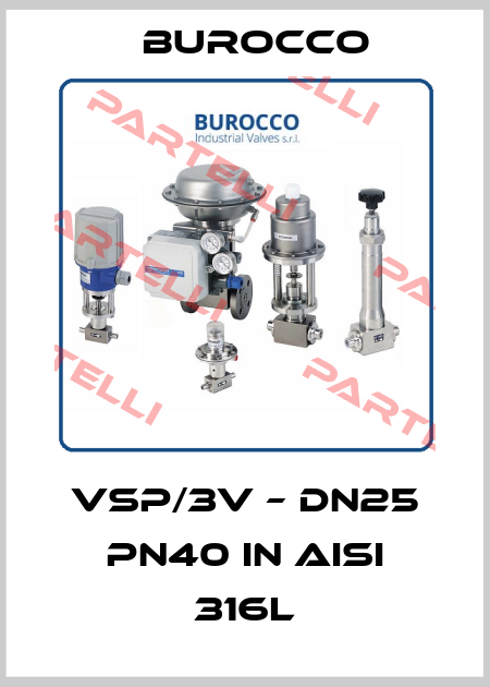 VSP/3V – DN25 PN40 IN AISI 316L Burocco