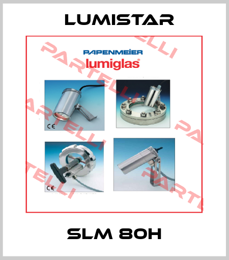 SLM 80H Lumistar