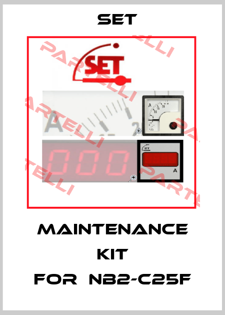 Maintenance kit for	NB2-C25F SET
