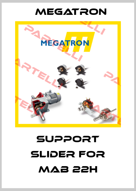 support slider for MAB 22H Megatron
