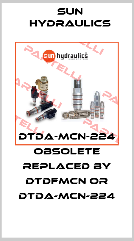 DTDA-MCN-224 obsolete replaced by DTDFMCN or DTDA-MCN-224 Sun Hydraulics