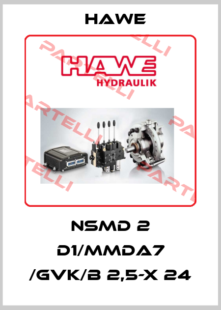 NSMD 2 D1/MMDA7 /GVK/B 2,5-X 24 Hawe