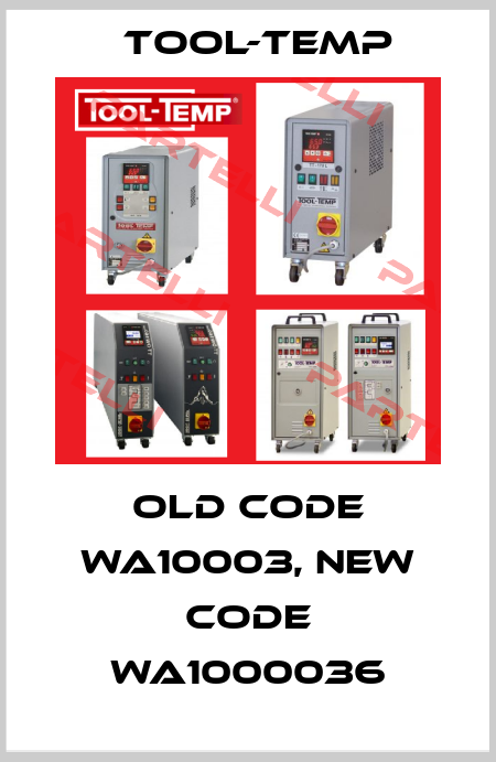 old code WA10003, new code WA1000036 Tool-Temp
