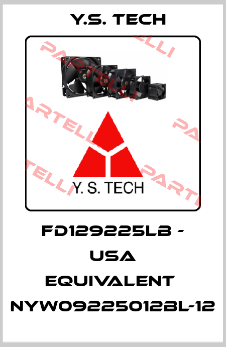FD129225LB - USA Equivalent  NYW09225012BL-12 Y.S. Tech