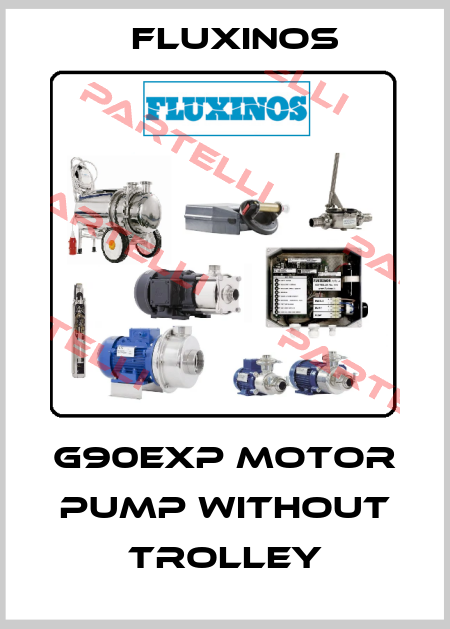 G90Exp motor pump without trolley fluxinos