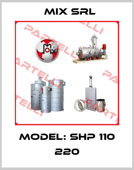 Model: SHP 110 220 MIX Srl