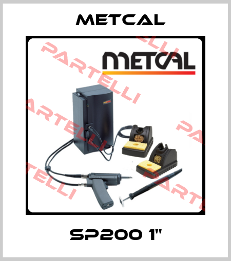 SP200 1" Metcal