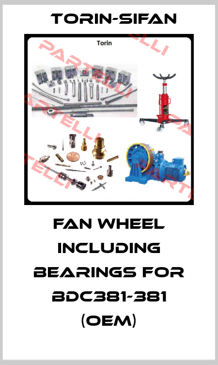 fan wheel including bearings for BDC381-381 (OEM) Torin-Sifan
