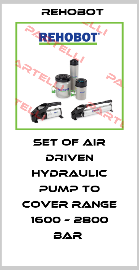 SET OF AIR DRIVEN HYDRAULIC PUMP TO COVER RANGE 1600 – 2800 BAR  Nike Hydraulics / Rehobot