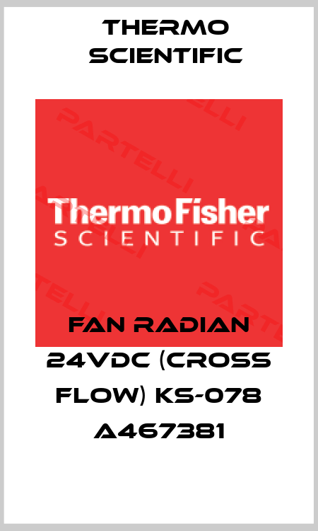 FAN RADIAN 24VDC (CROSS FLOW) KS-078 A467381 Thermo Scientific
