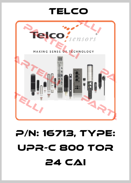 P/N: 16713, Type: UPR-C 800 TOR 24 CAI Telco