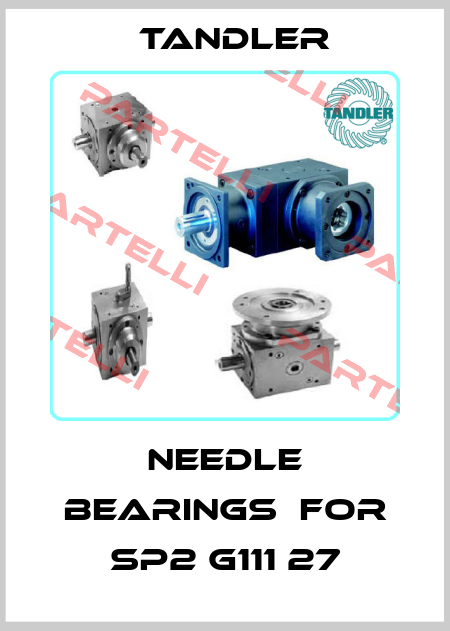 needle bearings  for SP2 G111 27 Tandler