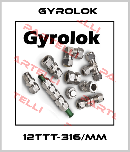 12TTT-316/MM GYROLOK