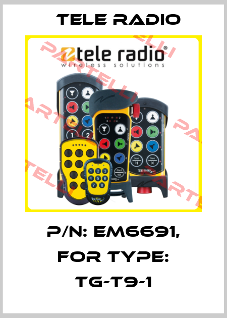 P/N: EM6691, for Type: TG-T9-1 Tele Radio