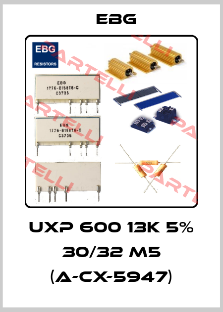 UXP 600 13K 5% 30/32 M5 (A-CX-5947) EBG