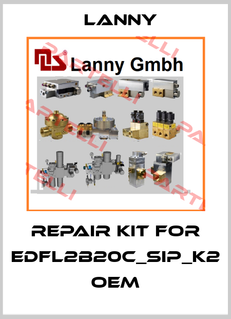 Repair kit for EDFL2B20C_SIP_K2 OEM Lanny