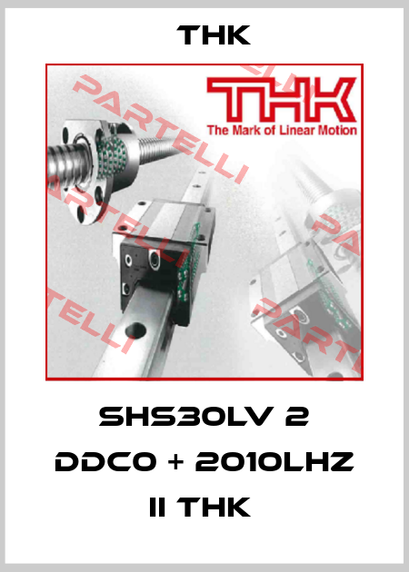 SHS30LV 2 DDC0 + 2010LHZ II THK  THK