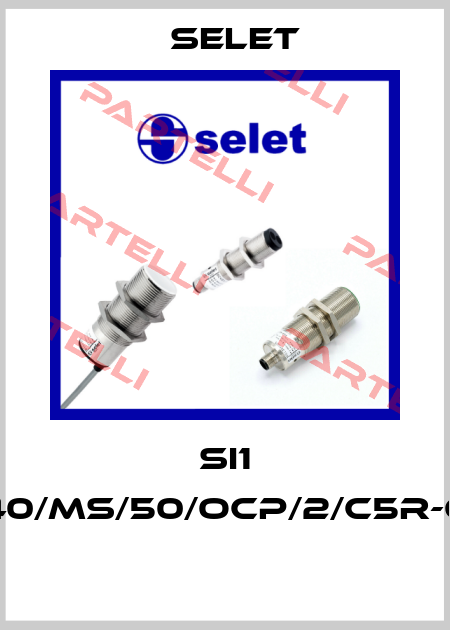 SI1 40/MS/50/OCP/2/C5R-6  Selet