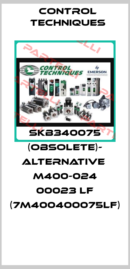 SKB340075 (OBSOLETE)- Alternative  M400-024 00023 LF (7M400400075LF)  Control Techniques