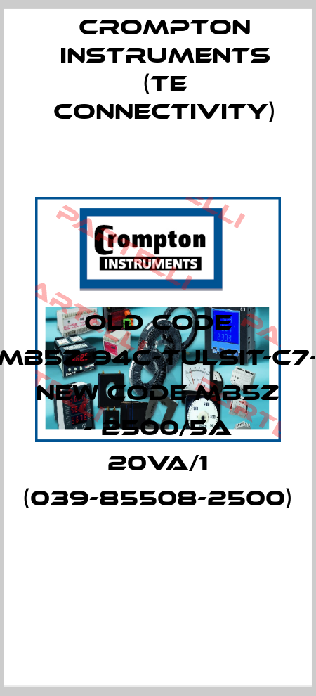 old code MB5Z-94C-TULSIT-C7- new code MB5Z - 2500/5A 20VA/1 (039-85508-2500) CROMPTON INSTRUMENTS (TE Connectivity)