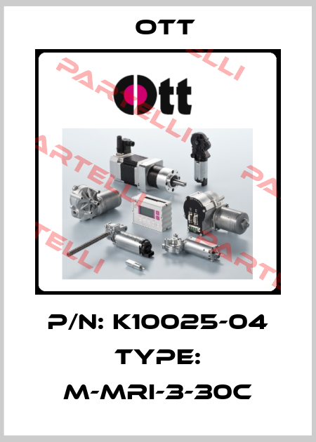 p/n: K10025-04 type: M-MRI-3-30C Ott