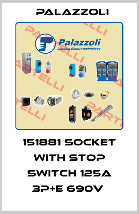 151881 SOCKET WITH STOP SWITCH 125A 3P+E 690V  Palazzoli