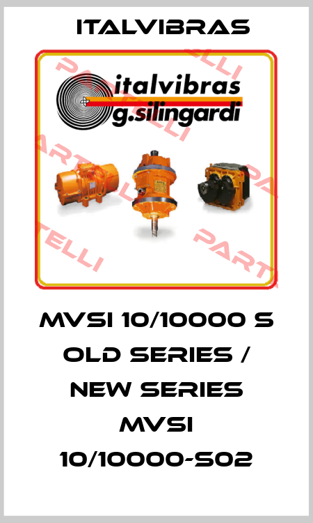 MVSI 10/10000 S old series / new series MVSI 10/10000-S02 Italvibras