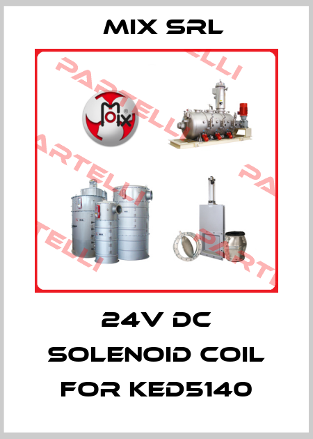 24v dc solenoid coil for KED5140 MIX Srl