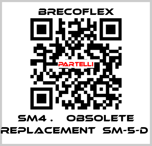 SM4 .    OBSOLETE REPLACEMENT  SM-5-D  Brecoflex
