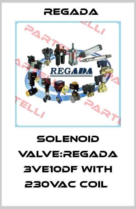SOLENOID VALVE:REGADA 3VE10DF WITH 230VAC COIL  Regada