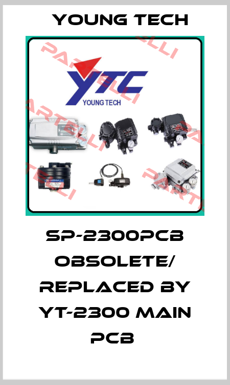 SP-2300PCB obsolete/ replaced by YT-2300 MAIN PCB  Young Tech