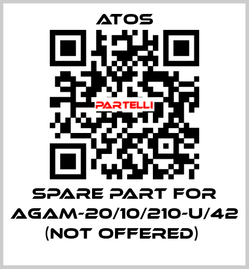 SPARE PART FOR AGAM-20/10/210-U/42 (NOT OFFERED)  Atos