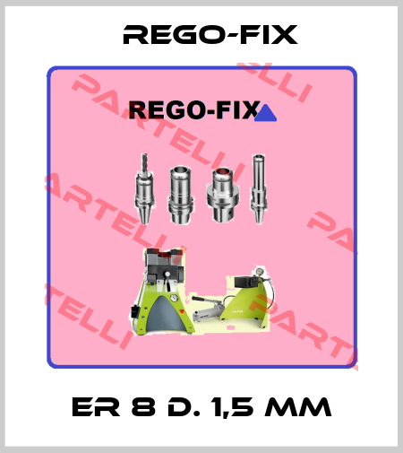ER 8 D. 1,5 mm Rego-Fix