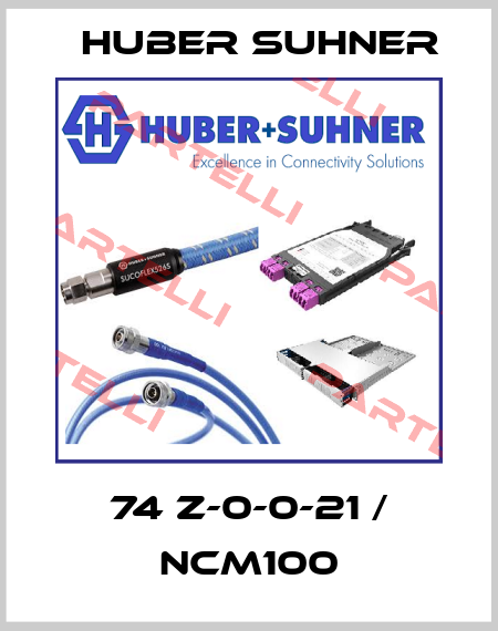 74 Z-0-0-21 / Ncm100 Huber Suhner