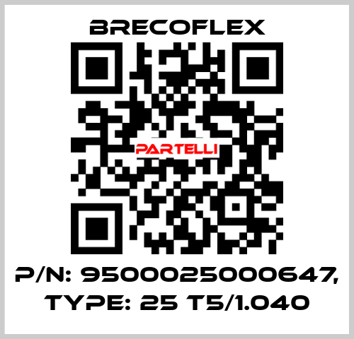 P/N: 9500025000647, Type: 25 T5/1.040 Brecoflex