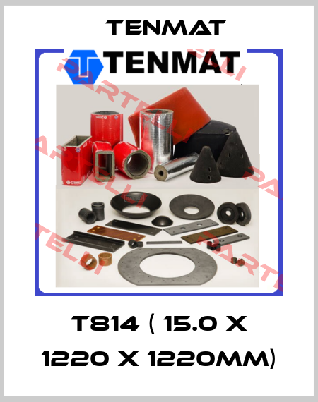 T814 ( 15.0 x 1220 x 1220mm) TENMAT