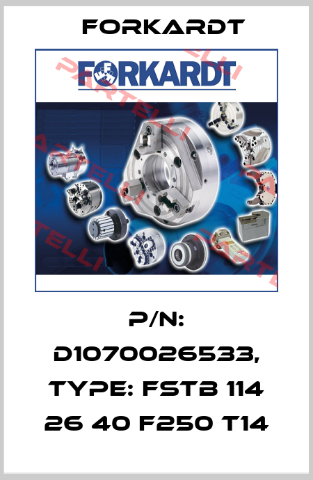 P/N: D1070026533, Type: FSTB 114 26 40 F250 T14 Forkardt