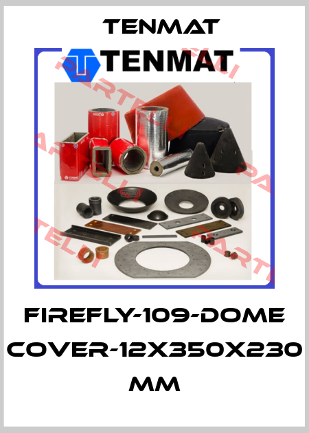 Firefly-109-Dome cover-12x350x230 mm TENMAT