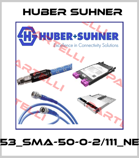 53_SMA-50-0-2/111_NE Huber Suhner