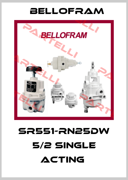 SR551-RN25DW 5/2 SINGLE ACTING  Bellofram