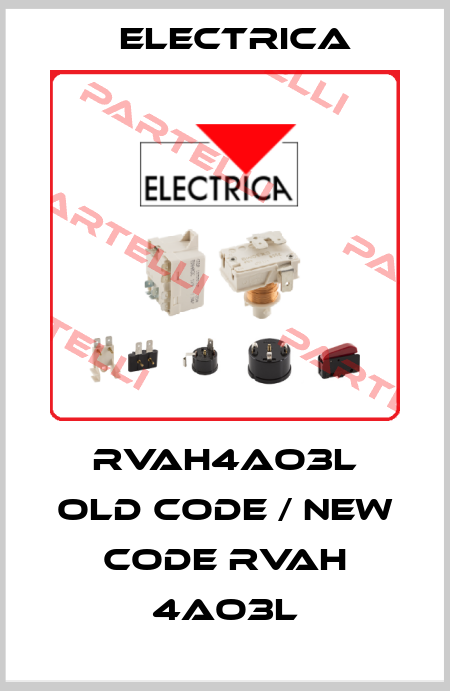 RVAH4AO3L old code / new code RVAH 4AO3L Electrica