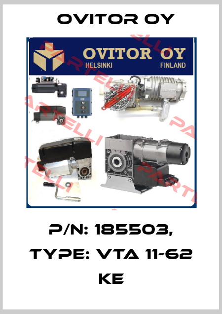 P/N: 185503, Type: VTA 11-62 KE Ovitor Oy